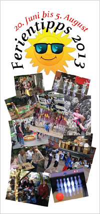 Titelseite mit farbigen Fotos und dem Text „Ferientipps 2013, 20. Juni bis 5. August“ Titelseite mit farbigen Fotos und dem Text „Ferientipps 2013, 20. Juni bis 5. August“