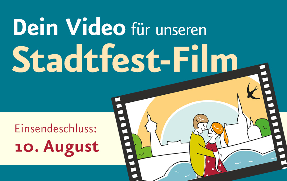 Text der Grafik: Dein Video für unseren Stadtfest-Film. Einsendeschluss: 10. August Text der Grafik: Dein Video für unseren Stadtfest-Film. Einsendeschluss: 10. August